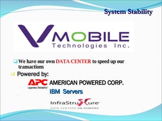 We have our own  DATA CENTER  to speed up our transactions System Stability Powered by: AMERICAN POWERED CORP. IBM  Servers 