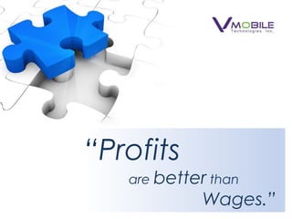    “Profitsare better than                              Wages.” 