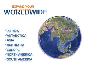 EXPAND YOUR
   BUSINESS
WORLDWIDE
 