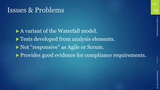 Page
PRBreachCC-SA-NC
Issues & Problems
 A variant of the Waterfall model.
 Tests developed from analysis elements.
 Not “responsive” as Agile or Scrum.
 Provides good evidence for compliance requirements.
Vmodelofdevelopment
13
 