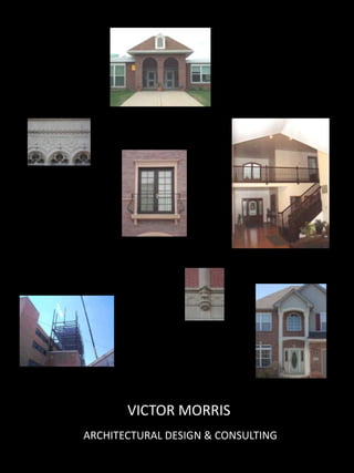 VICTOR MORRIS
ARCHITECTURAL DESIGN & CONSULTING
 