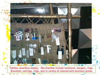 Fashion Jewellery display – Merchandise include necklaces, bangles, rings, Bracelets, earrings, rings, sets in variety of colored semi precious stones 