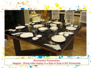 Merchandise Presentation Magppie – Dining table display in a Shop in Shop in DLF Promenade 