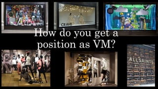 How do you get a
position as VM?
 