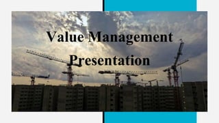 Value Management
Presentation
 