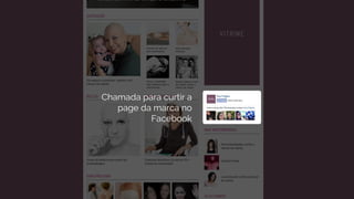 Chamada para curtir a
page da marca no
Facebook
 