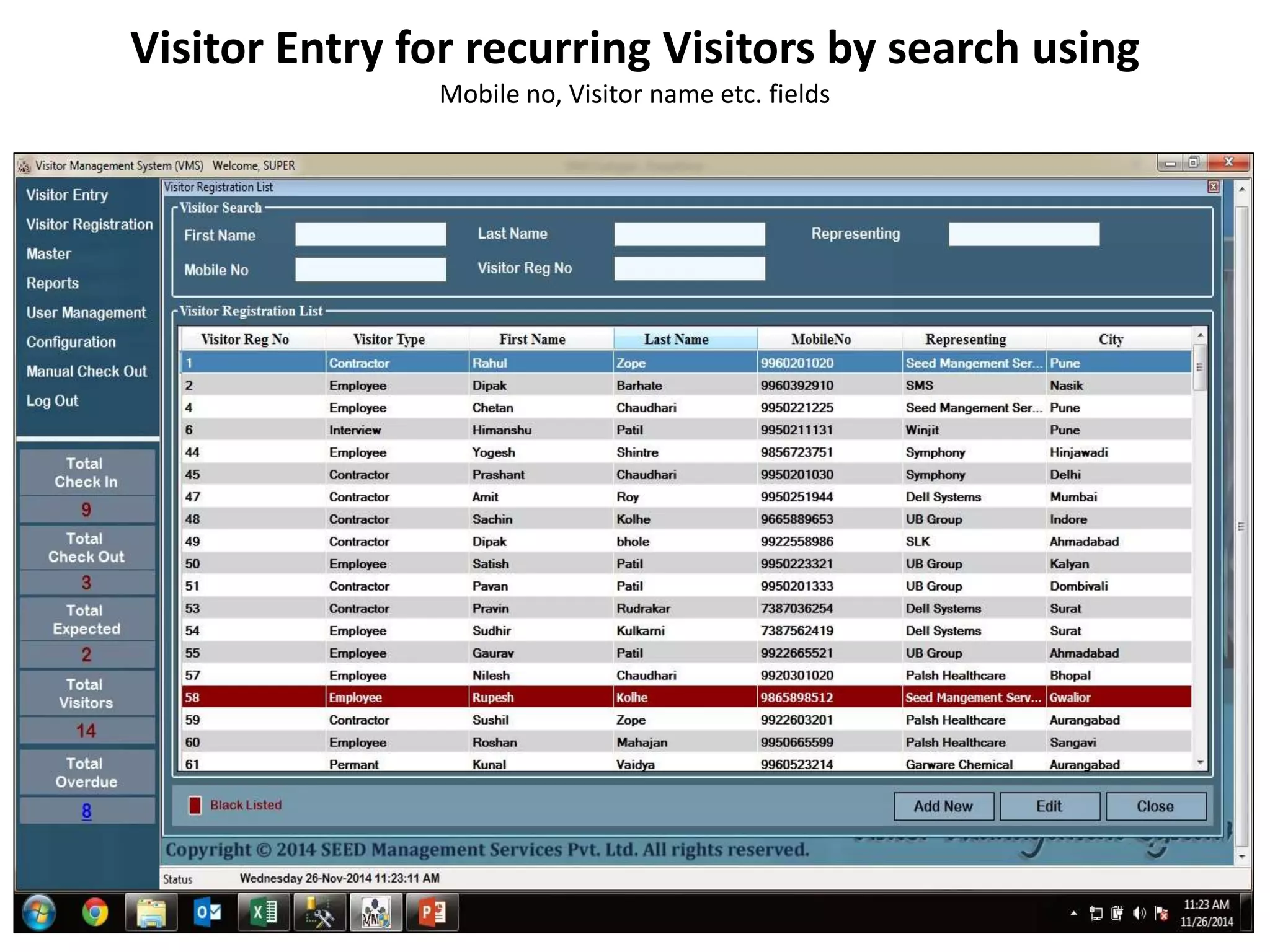 Visitor Entry for recurring Visitors by search using
Mobile no, Visitor name etc. fields
 