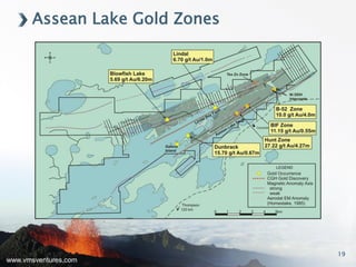www.vmsventures.com
Assean Lake Gold Zones
19
 