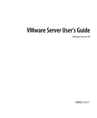 VMware Server User’s Guide
                  VMware Server 2.0
 