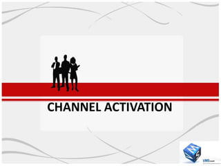 CHANNEL ACTIVATION
 