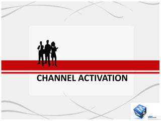 CHANNEL ACTIVATION
 