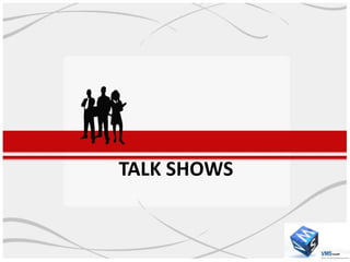 TALK SHOWS
 