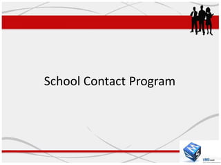 School Contact Program
 