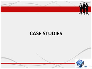 CASE STUDIES
 