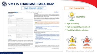 VMT IS CHANGING PARADIGM
 Flexibility in binder selection
 High Compatibility with e-book
© Copy rights of symbols are belong to VMT
CAUTIONi WARNINGi
 High Readability
NOTAENGi
TWO COLUMN LAYOUT VMT CHARACTOR
Marine / LNG Technical Documentation Service
 
