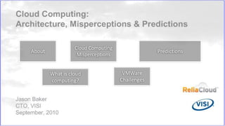 Predictions Cloud Computing Misperceptions About VMWare Challenges What is cloud computing? 