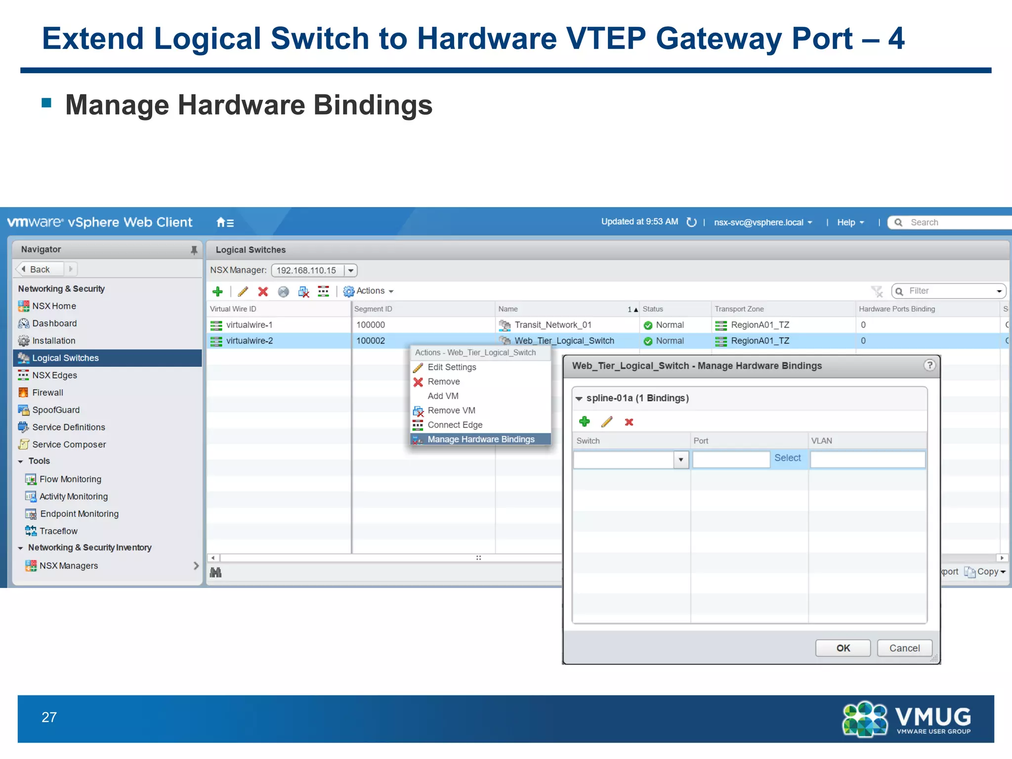 27
Extend Logical Switch to Hardware VTEP Gateway Port – 4
▪ Manage Hardware Bindings
 