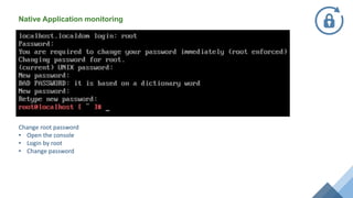 Native Application monitoring
Change root password
• Open the console
• Login by root
• Change password
 