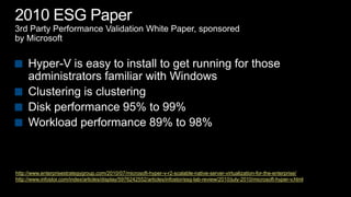 http://www.enterprisestrategygroup.com/2010/07/microsoft-hyper-v-r2-scalable-native-server-virtualization-for-the-enterprise/
http://www.infostor.com/index/articles/display/5976242552/articles/infostor/esg-lab-review/2010/july-2010/microsoft-hyper-v.html
 