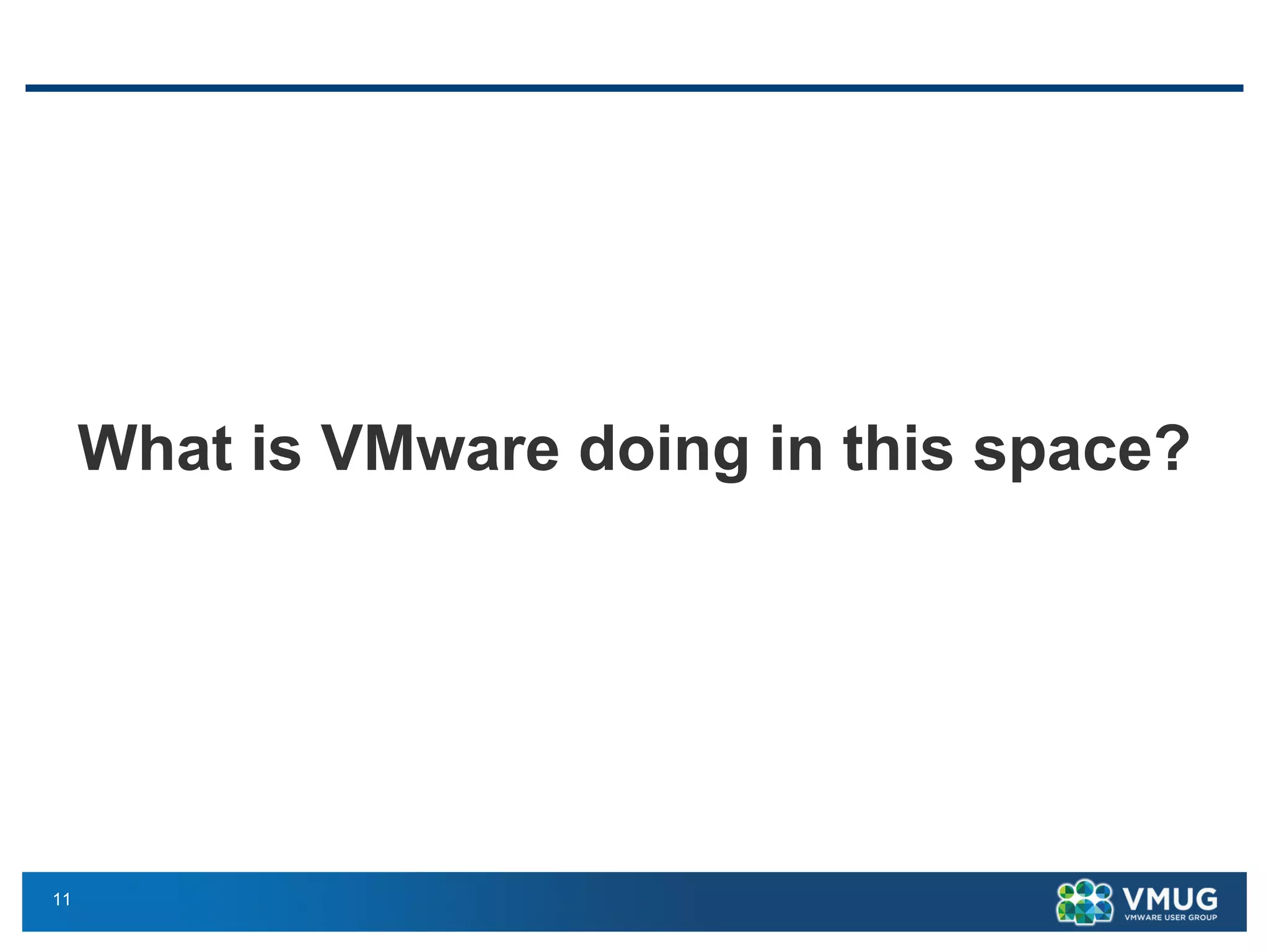 11
What is VMware doing in this space?
 