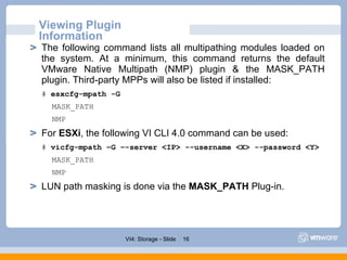Viewing Plugin Information <ul><ul><li>The following command lists all multipathing modules loaded on the system. At a min...