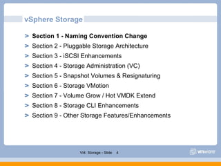 vSphere Storage <ul><ul><li>Section 1 - Naming Convention Change </li></ul></ul><ul><ul><li>Section 2 - Pluggable Storage ...