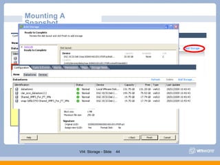 Mounting A Snapshot Original Volume is still presented to the ESX Snapshot – notice that the volume label is the same as t...