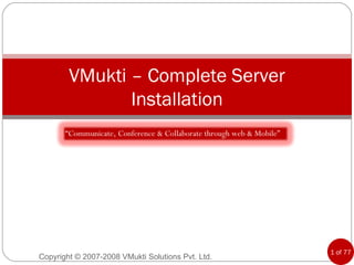 VMukti – Complete Server Installation “ Communicate, Conference & Collaborate through web & Mobile” 