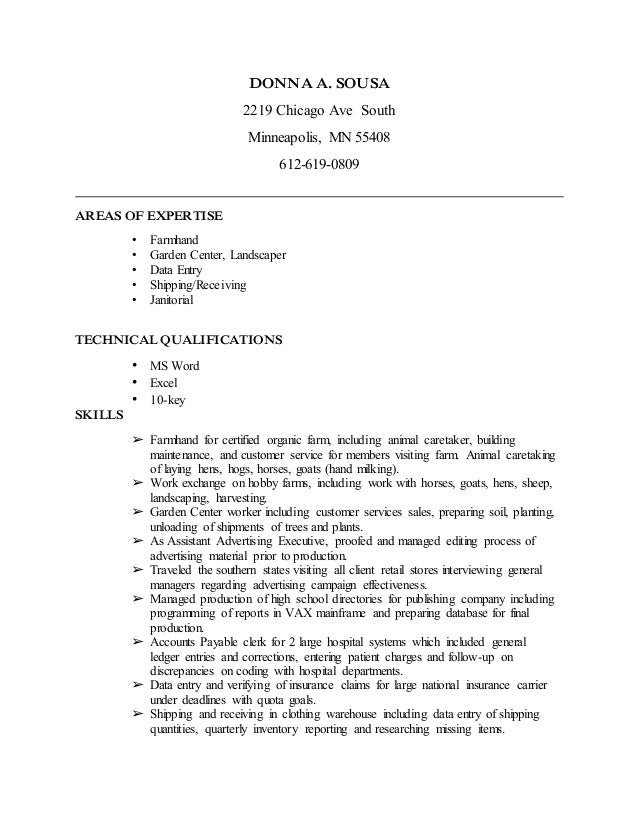 DONNA A. SOUSA
2219 Chicago Ave South
Minneapolis, MN 55408
612-619-0809
AREAS OF EXPERTISE
• Farmhand
• Garden Center, La...