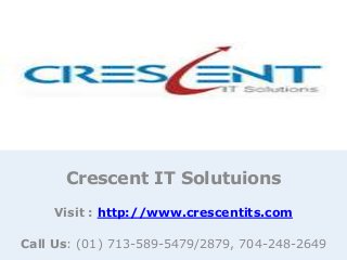 Crescent IT Solutuions
    Visit : http://www.crescentits.com

Call Us: (01) 713-589-5479/2879, 704-248-2649
 