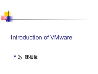 Introduction of VMware


By 陳柏愷

 