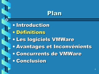 4
PlanPlan
• IntroductionIntroduction
• DéfinitionsDéfinitions
• Les logiciels VMWareLes logiciels VMWare
• Avantages et InconvénientsAvantages et Inconvénients
• Concurrents de VMWareConcurrents de VMWare
• ConclusionConclusion
 