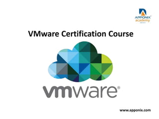 VMware Certification Course
www.apponix.com
 