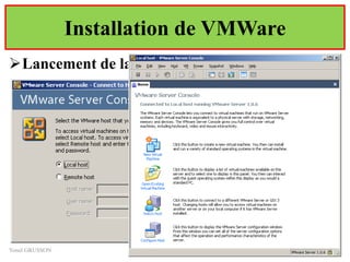 Installation de VMWare
Lancement de la console VMWare Server
Yonel GRUSSON 21
 