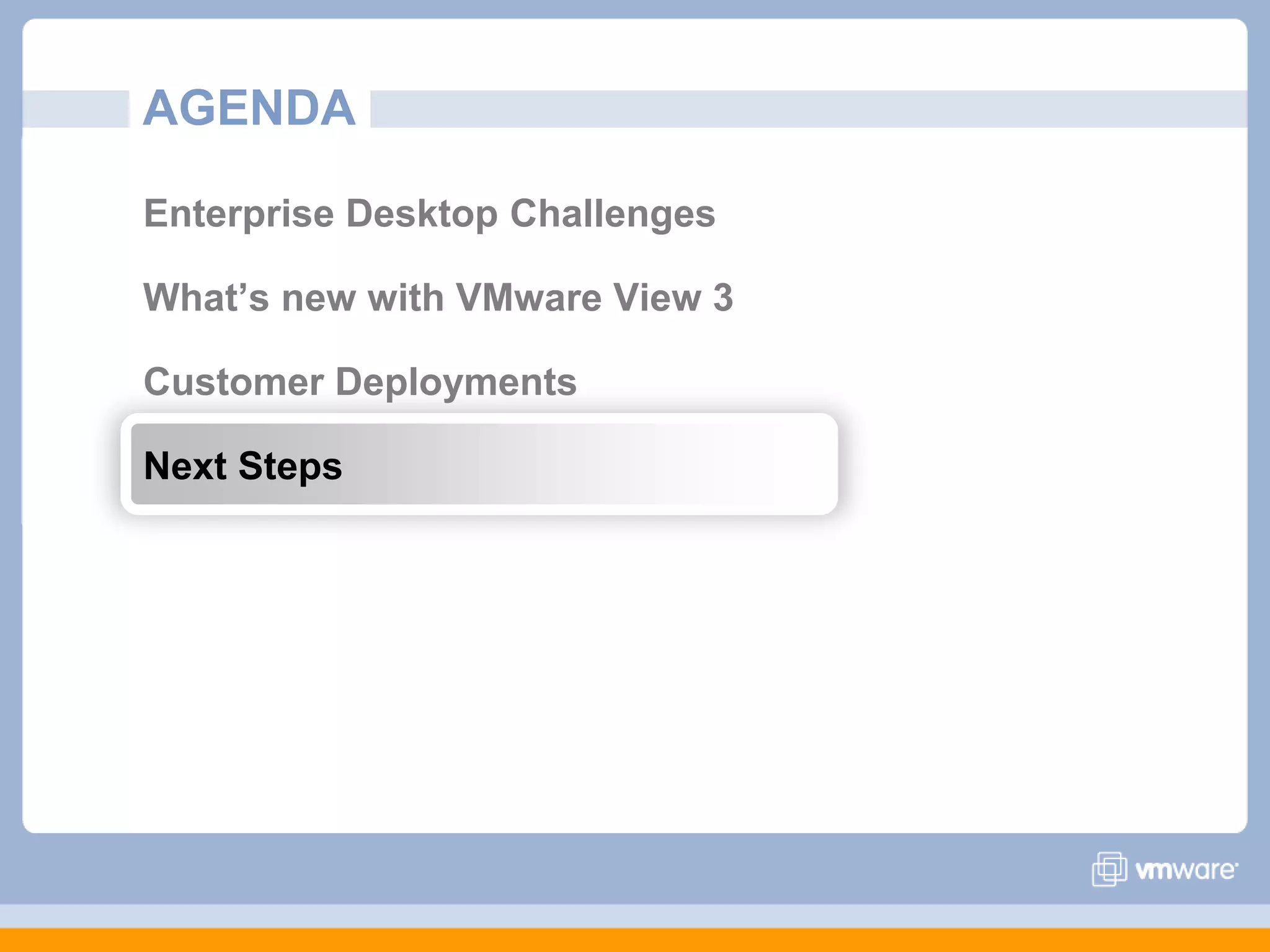 AGENDAEnterprise Desktop Challenges What’s new with VMware View 3Customer DeploymentsNext Steps