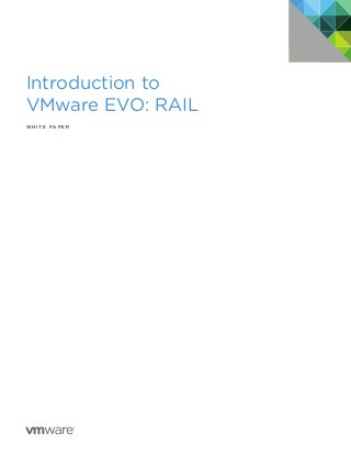 Introduction to 
VMware EVO: RAIL 
Whit e Pap er 
 