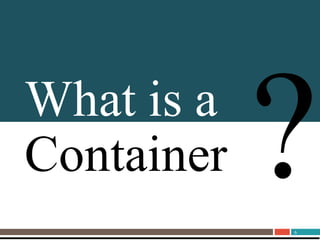 6
About Unitrends
What is a
Container??
 