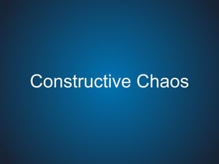Constructive Chaos
 