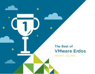 Volume 1, July 2014
The Best of
VMware Erdos
 