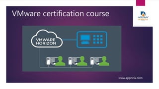 VMware certification course
www.apponix.com
 