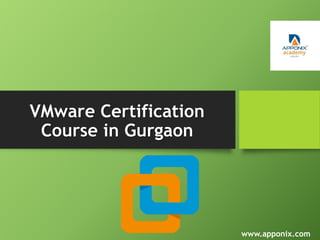 www.apponix.com
VMware Certification
Course in Gurgaon
 
