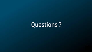 Questions ?
 