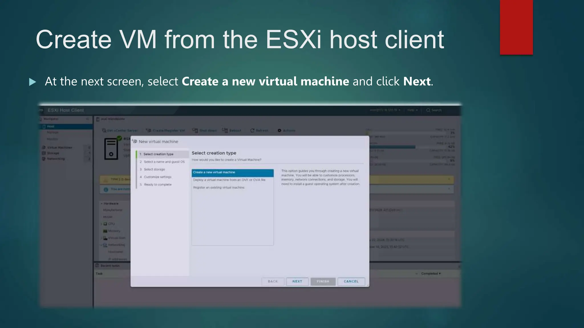 Create VM from the ESXi host client
 At the next screen, select Create a new virtual machine and click Next.
 