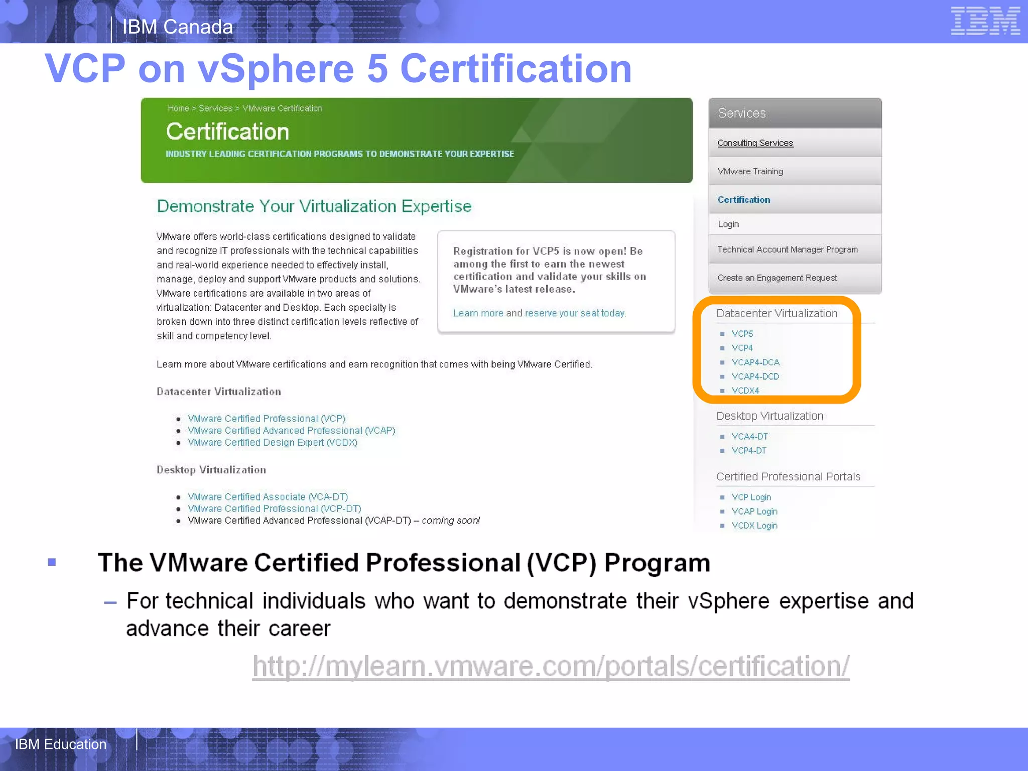 IBM Canada

    VCP on vSphere 5 Certification




IBM Education
 