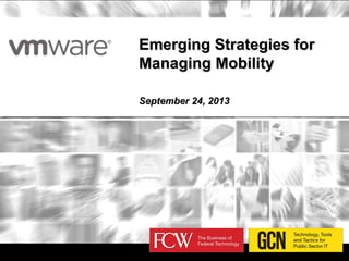 Emerging Strategies forEmerging Strategies for
Managing MobilityManaging Mobility
September 24, 2013September 24, 2013
 