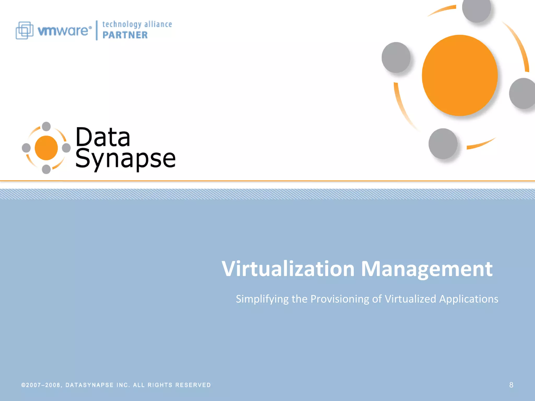 8
Virtualization Management
Simplifying the Provisioning of Virtualized Applications
 