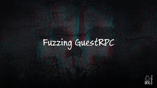 Fuzzing GuestRPC
 
