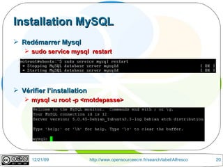 Installation MySQL Redémarrer Mysql sudo service mysql  restart Vérifier l’installation mysql -u root -p <motdepasse> 