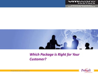 Which Package is Right for Your Customer? 