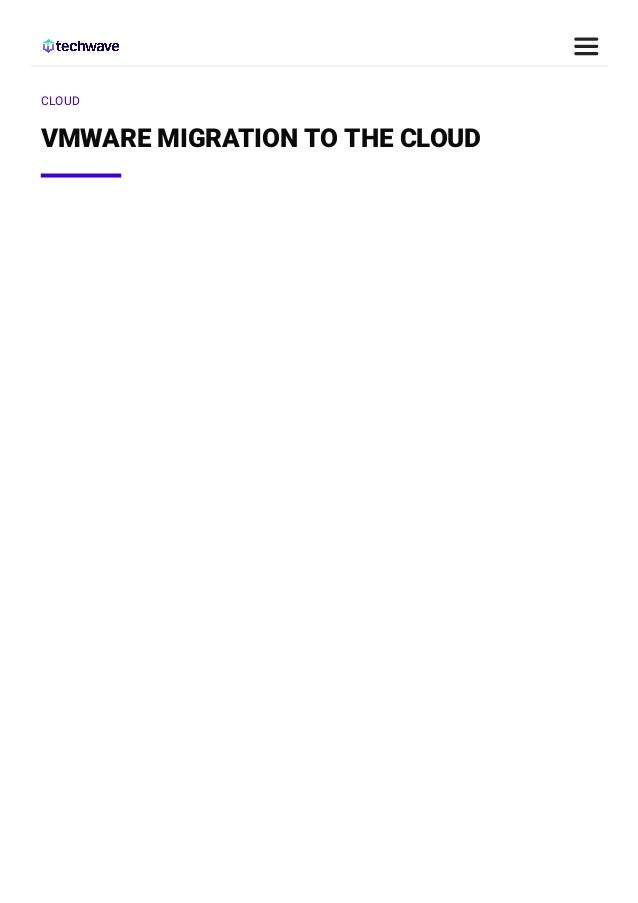 CLOUD
VMWARE MIGRATION TO THE CLOUD
 